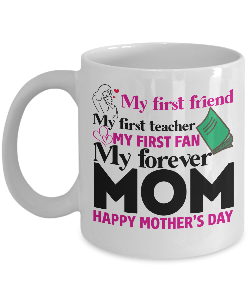 My First Friend My Forever Mom Coffee Mug - 11 Oz