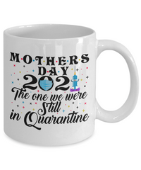 Load image into Gallery viewer, Mother&#39;s Day 2021 The One We Still In Quarantine Coffee Mug - 11 Oz
