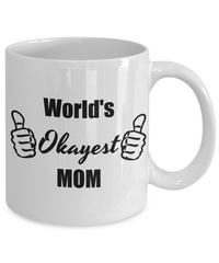 Load image into Gallery viewer, Worlds Okayest Mom Funny Mug - Cool Gifts For Mother&#39;s Day Birthday Christams, 11 Oz Tea Cup
