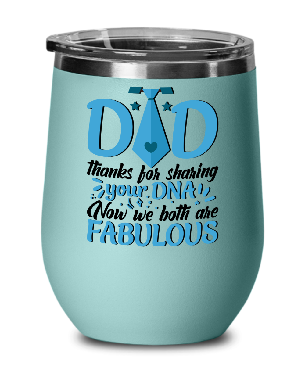 Dad Thanks for Sharing Your DNA We Are Both Fabulous Wine Tumbler