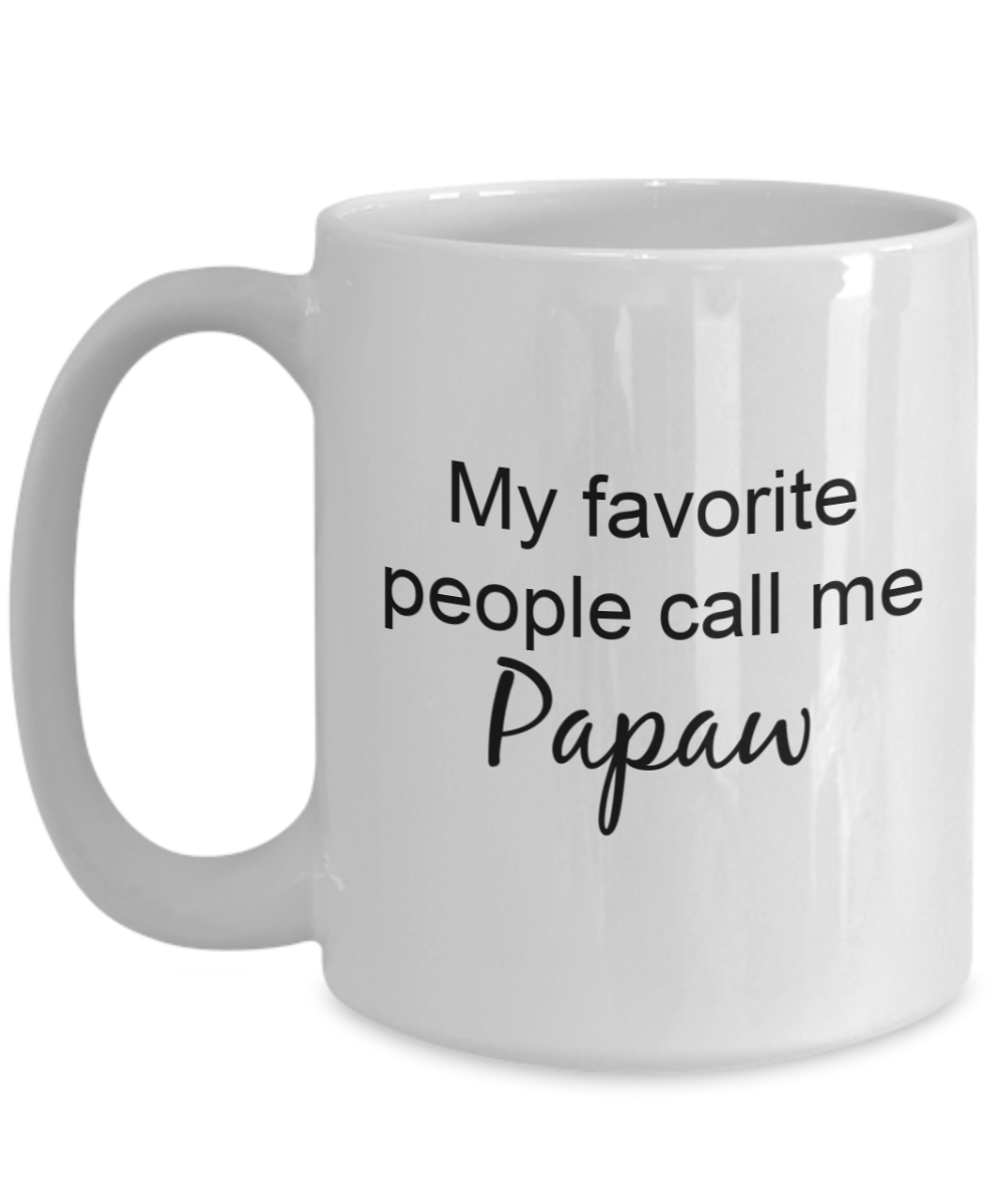 Papaw Mug - My Favorite People Call Me Papaw, Cute Grandpa Nickname Ideas, 15 Oz Coffee Cup