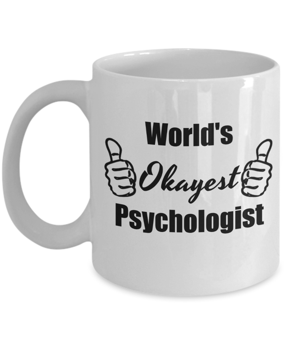Psychology Graduate Gifts - World's Okayest Psychologist Funny Coffee Mug, 11 Oz Cup, Novelty Graduation Gift to Bring a Good Laugh