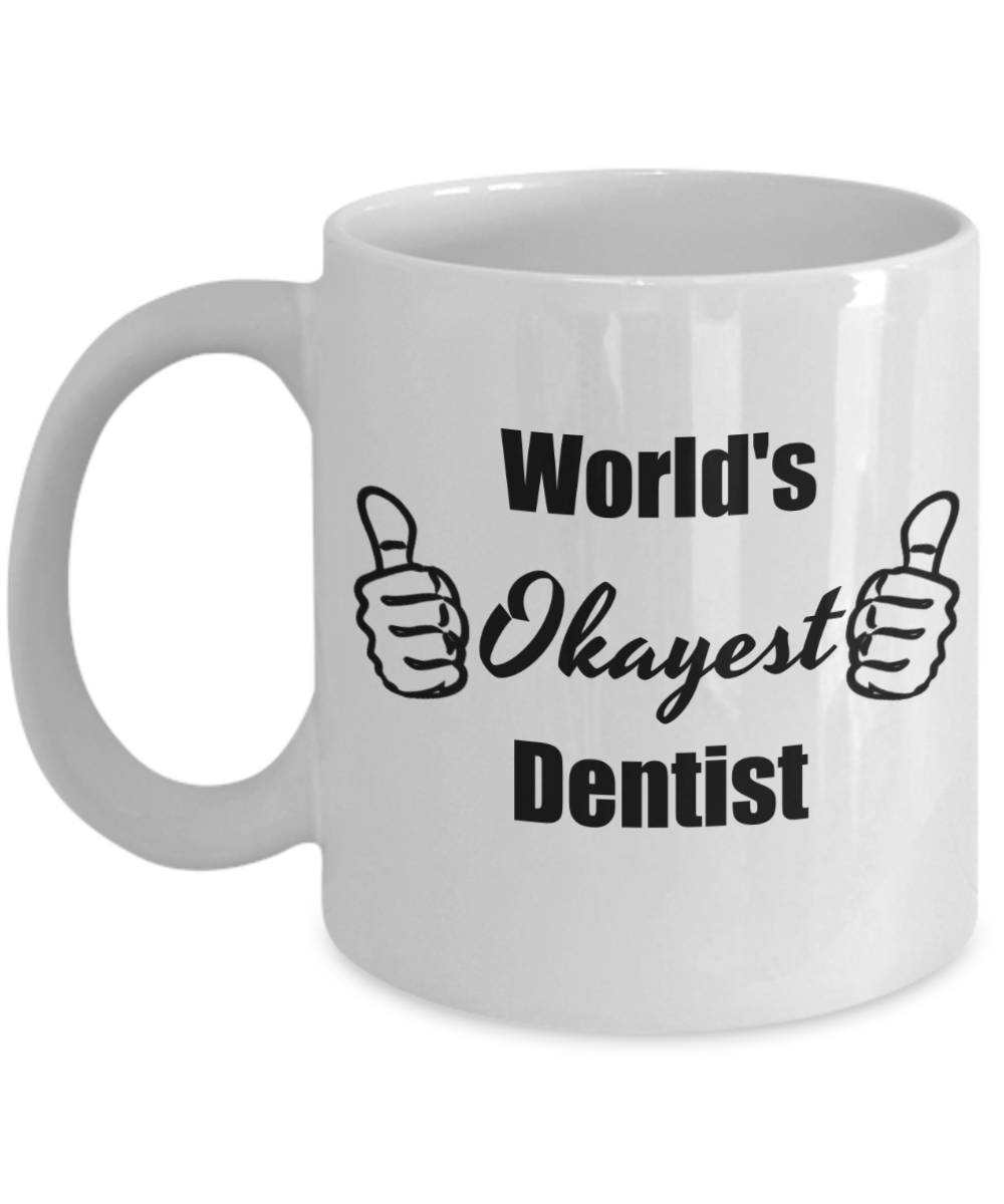 Dentist Graduate Gifts - World's Okayest Dentist Funny Coffee Mug, 11 Oz Cup, Novelty Graduation Gift Ideas to Bring a Good Laugh