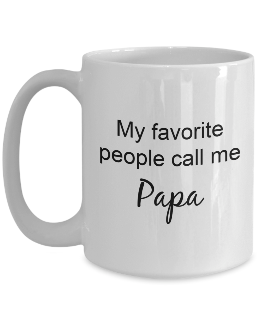 Papa Mug - My Favorite People Call Me Papa, Cute Grandpa Nickname Ideas, 15 Oz Coffee Cup