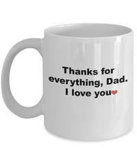 Load image into Gallery viewer, Thanks For Everything Dad I Love You Coffee Mug - Father&#39;s Day Gifts From Son Daughter, Novelty Thanksgiving Christmas Gift Ideas 11 Oz Ceramic Cup
