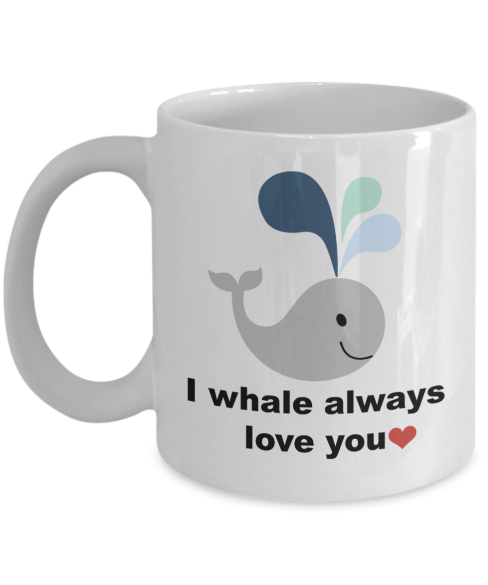 I Whale Always Love You Mug - Funny Gifts for Him or Her, High Quality Ceramic Coffee Cup, 11 Oz