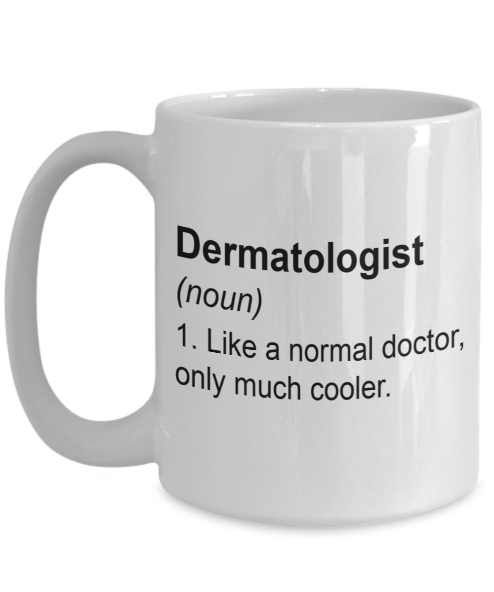 Dermatologist Gifts - Like a Normal Doctor Only Much Cooler Coffee Mug, Appreciation Birthday Christams Gift Ideas for MD, 15 Oz Cup