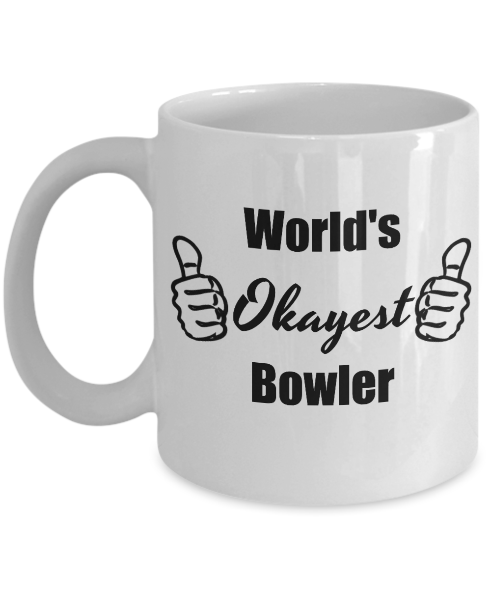 Worlds Okayest Bowler - Funny Coffee Mug For Coworker Friends, 11 Oz Cup, Cool Gifts For Father's Day, Birthday, Christmas