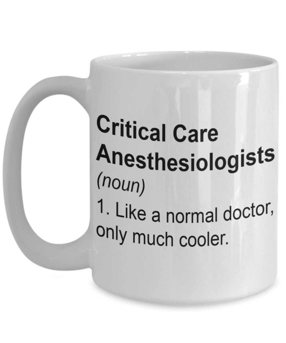 Critical Care Anesthesiologists Mug - Like a Normal Doctor Only Much Cooler, Thank you Appreciation Idea, 15 Oz Coffee Cup