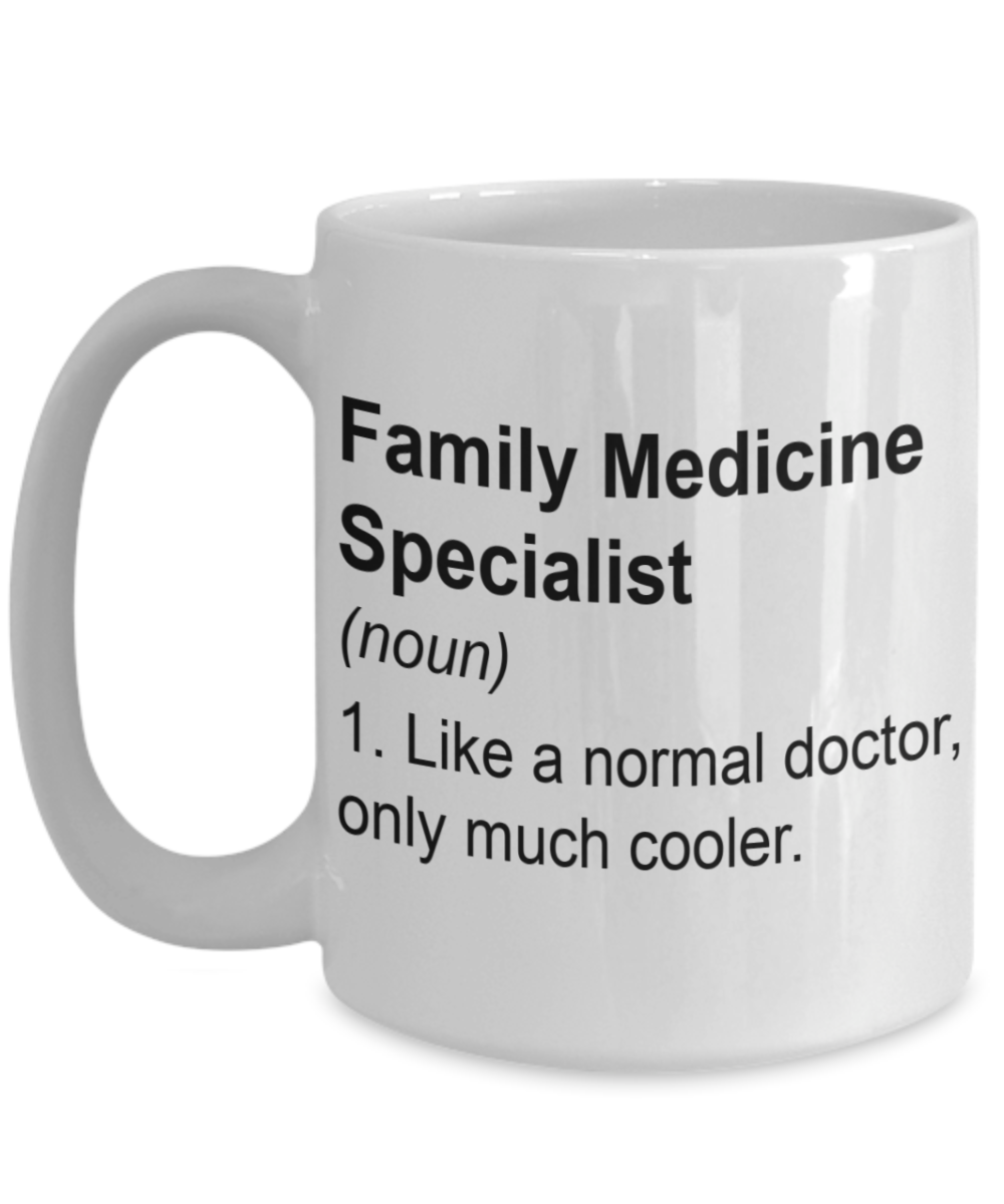 Family Medicine Specialist Mug - Like a Normal Doctor Only Much Cooler, Thank you Appreciation Idea, 15 Oz Coffee Cup