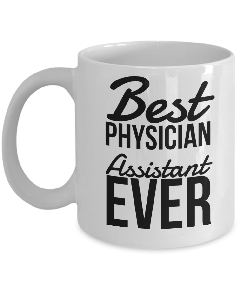 Physicians Assistant Gifts - Best Ever Coffee Mug, Novelty Appreciation Gifts Ideas, 11 Oz Cup