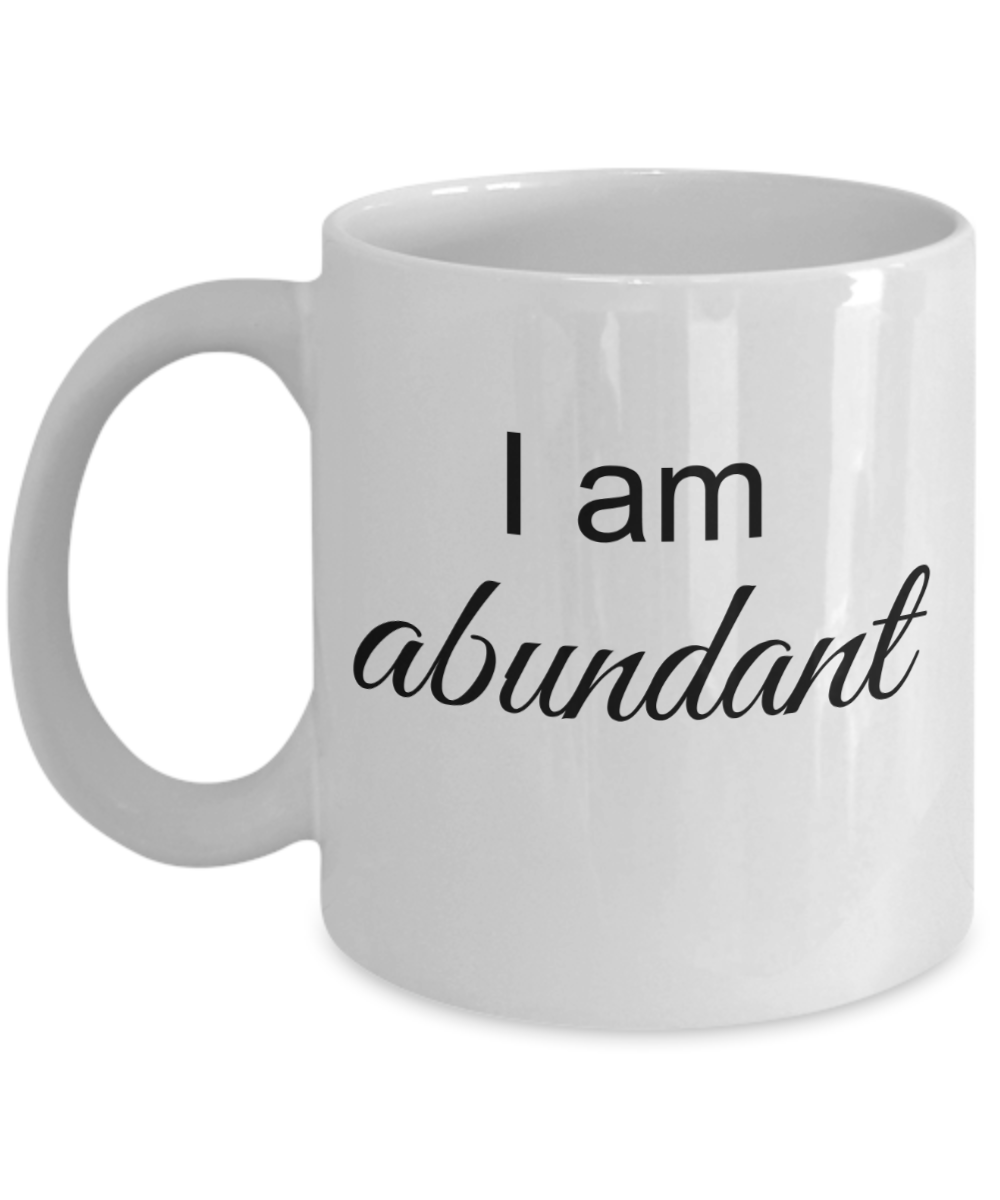 Mantra Mug - I am Abundant, Law of Attraction Positive Affirmation, 11 Oz Coffee Cup