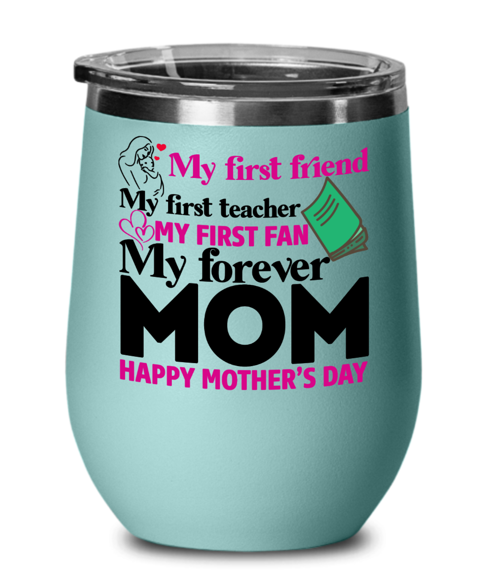 My First Friend My Forever Mom Wine Tumbler