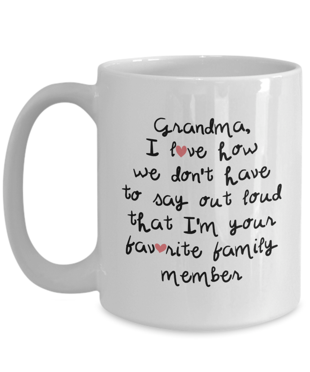 Funny Mug for Grandma - I Love How We Don't Have to Say Out Load - 11 Oz Coffee Cup