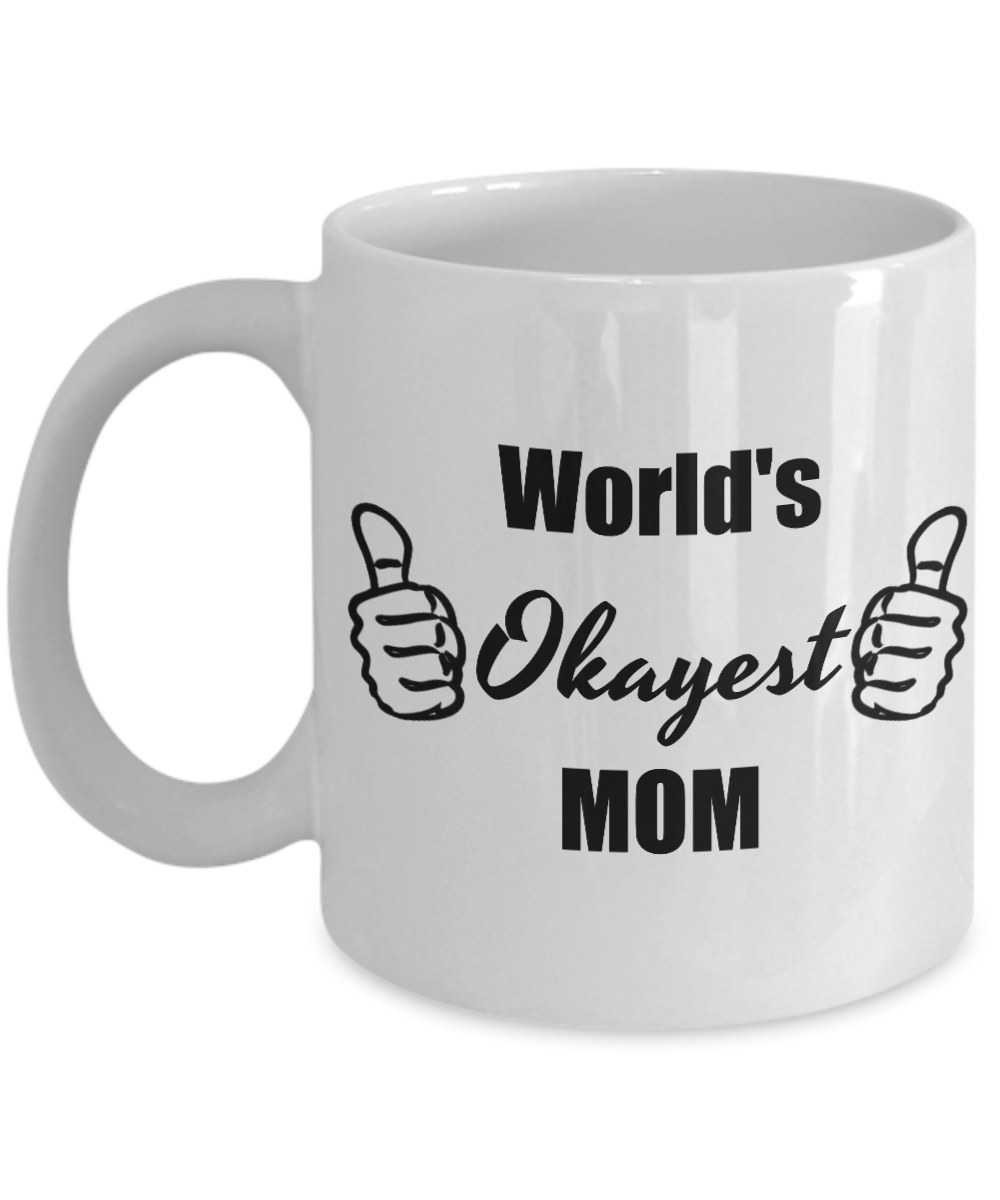 Worlds Okayest Mom Funny Mug - Cool Gifts For Mother's Day Birthday Christams, 11 Oz Tea Cup